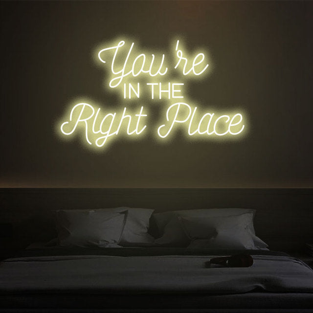 You're IN THE Right Place LED Neon Sign