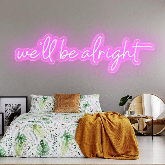 We'll be alright LED Neon Sign