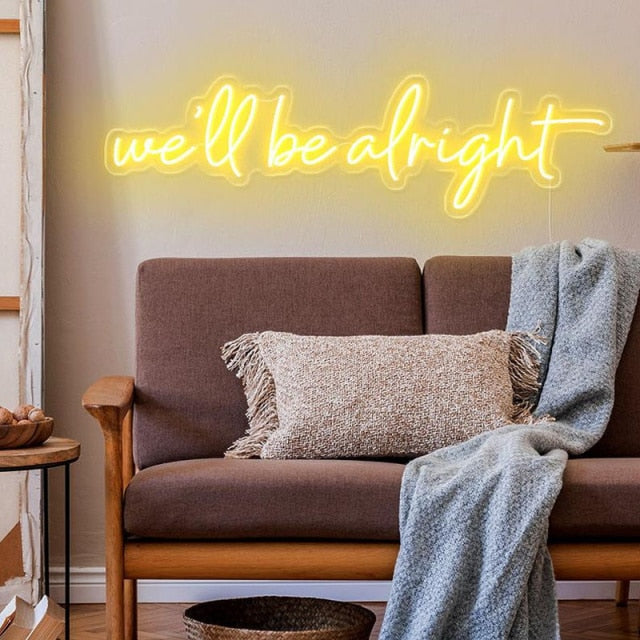 We'll be alright LED Neon Sign
