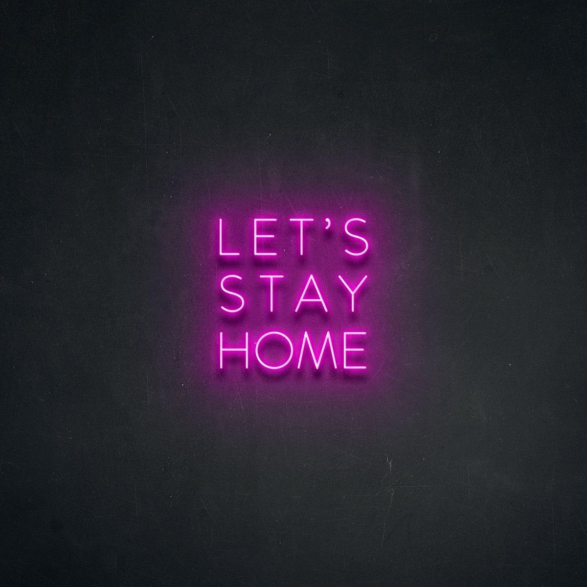 Let’s Stay Home LED Neon Sign